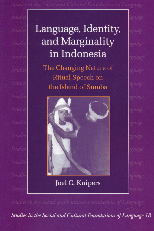 Language, identity, and marginality in Indonesia : the changing nature of ritual speech on the island of Sumba