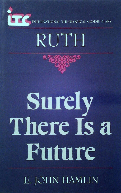 Surely there is a future : a commentary on the book of Ruth