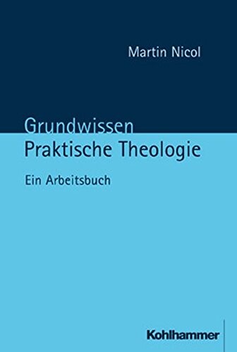 Grundwissen Praktische Theologie. Ein Arbeitsbuch.