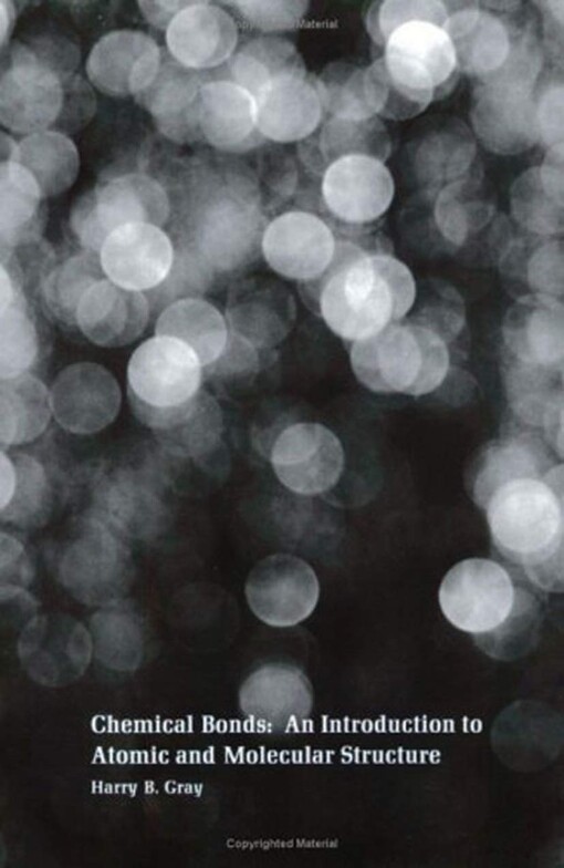 Chemical bonds : an introduction to atomic and molecular structure