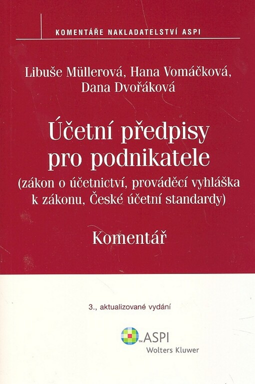 Účetní předpisy pro podnikatele : (zákon o účetnictví, prováděcí vyhláška k zákonu, České účetní standardy) : komentář