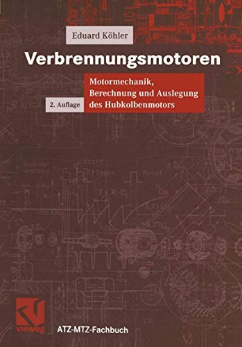 Verbrennungsmotoren. Motormechanik, Berechnung und Auslegung des Hubkolbenmotors