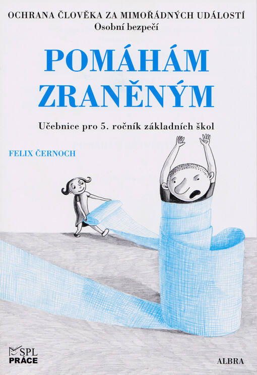 Pomáhám zraněným: ochrana člověka za mimořádných událostí : osobní bezpečí : pro 5. ročník základních škol