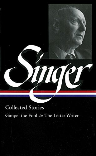 Collected stories : Gimpel the fool to the Letter writer