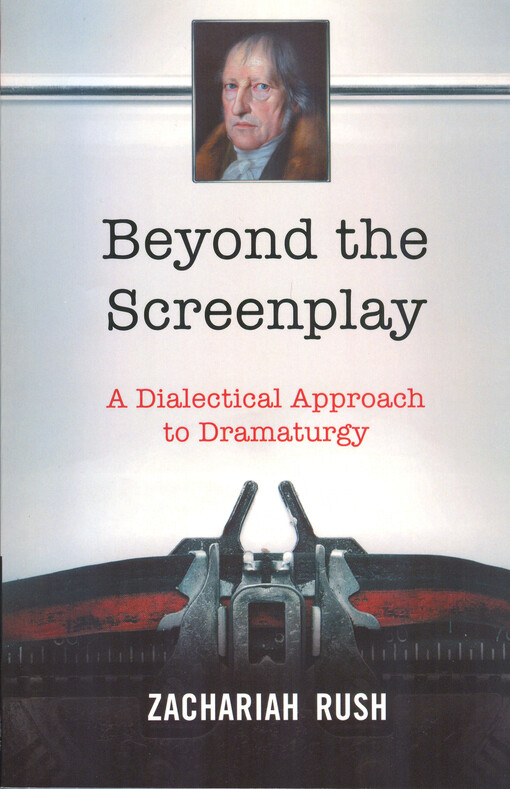 Beyond the screenplay : a dialectical approach to dramaturgy