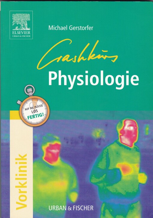 Crashkurs Physiologie : Repetitorium zum Gegenstandskatalog 1 mit Einarbeitung der wichtigsten Prüfungsfakten