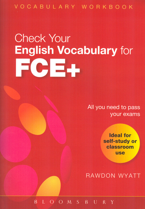 Check your vocabulary FCE plus : a vocabulary development workbook for students working towards the Cambridge First Certificate in English