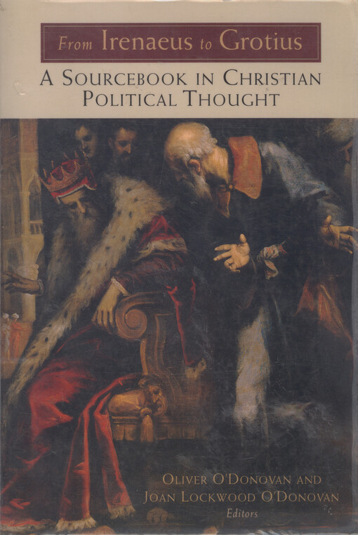 From Irenaeus to Grotius : a sourcebook in Christian political thought, 100-1625
