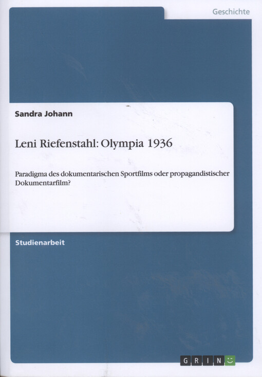 Leni Riefenstahl: Olympia 1936 : paradigma des dokumentarischen Sportfilms oder propagandistischer Dokumentarfilm?