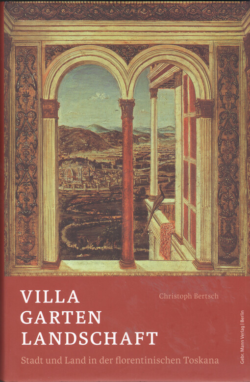 Villa Garten Landschaft : Stadt un Land in der florentinischen Toskana als ästhetischer und politischer Raum