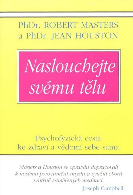 Naslouchejte svému tělu : psychofyzická cesta ke zdraví a vědomí sebe sama