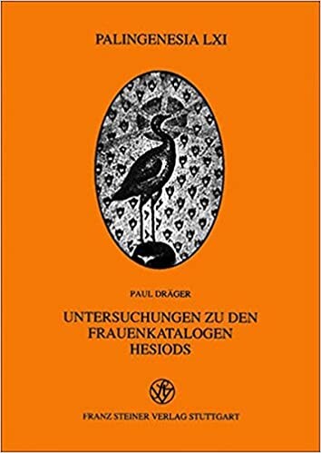 Untersuchungen zu den Frauenkatalogen Hesiods (Palingenesia. Schriftenreihe fur Klassische Altertumswissenschaft) (German Edition)