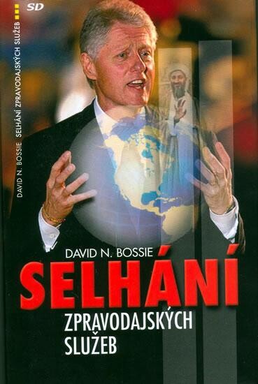 Selhání zpravodajských služeb : jak Clintonova politika národní bezpečnosti připravila scénu pro 11. září