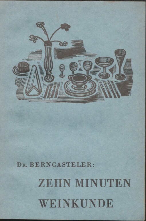 Zehn Minuten Weinkunde: [Wein-Preisliste der Firma Jos. Oppelts Neffe ...]