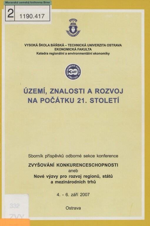 Území, znalosti a rozvoj na počátku 21. století: sborník příspěvků odborné sekce z konference Zvyšování konkurenceschopnosti, aneb, Nové výzvy pro rozvoj regionů, států a mezinárodních trhů : 4.-6. září 2007