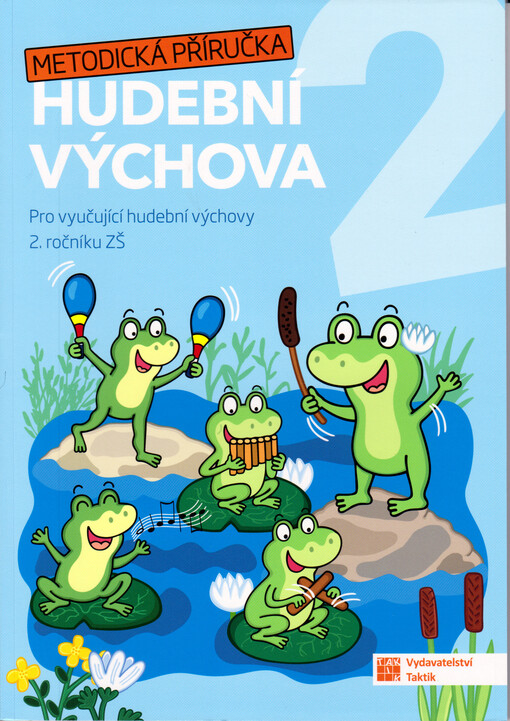 Hudební výchova 2 : metodická příručka : pro vyučující hudební výchovy 2. ročníku ZŠ