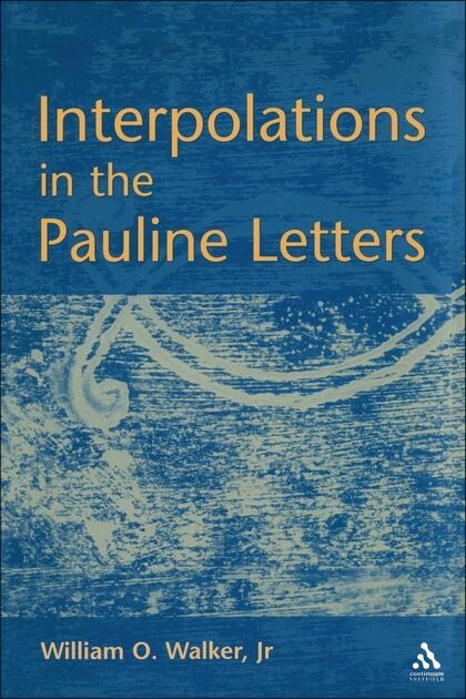 Interpolations in the Pauline Letters (Journal for the Study of the New Testament Supplement)