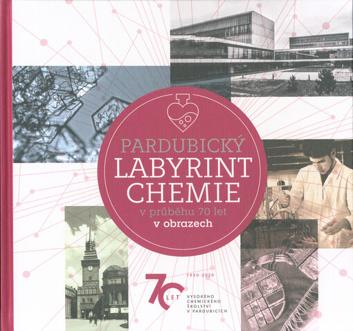 Pardubický labyrint chemie v průběhu 70 let v obrazech
