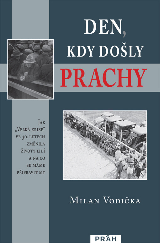 Den, kdy došly prachy :jak velká krize ve 30. letech změnila životy lidí a na co se máme připravit my, Vyd. 1.