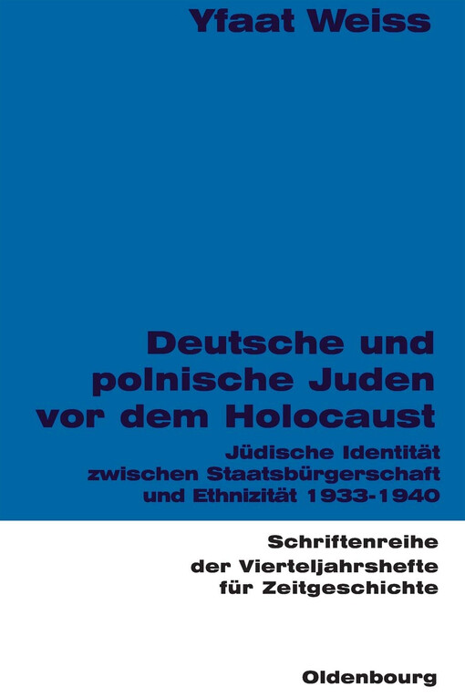 Deutsche und polnische Juden vor dem Holocaust: Judische Identitat zwischen Staatsburgerschaft und Ethnizitat 1933-1940 (Schriftenreihe der Vierteljahrshefte fur Zeitgeschichte) (German Edition)