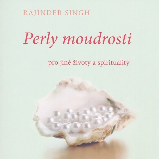 Perly moudrosti pro jiné životy a spirituality : podnětná sbírka příběhů a vyprávění ze světových tradic moudrosti, které poskytují rady pro osvícený život