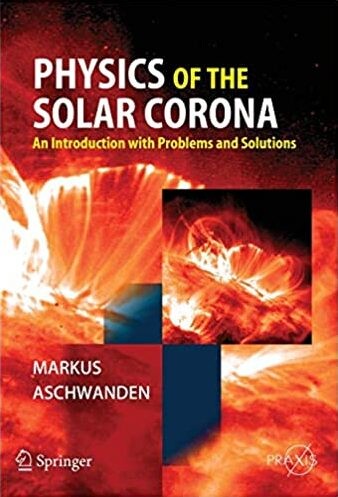 Physics of the Solar Corona: An Introduction with Problems and Solutions (Springer Praxis Books / Astronomy and Planetary Sciences)