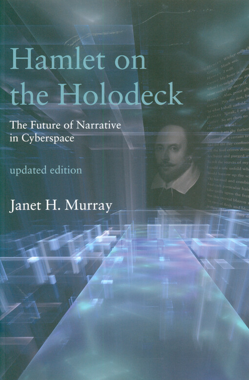 Hamlet on the holodeck : the future of narrative in cyberspace