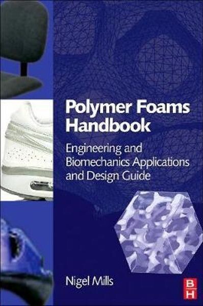 Polymer foams handbook : engineering and biomechanics applications and design guide