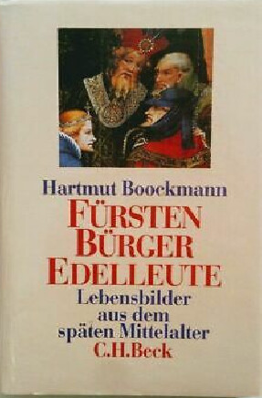 Fursten, Burger, Edelleute: Lebensbilder aus dem spaten Mittelalter (German Edition)