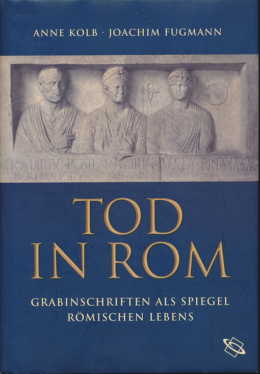 Tod in Rom: Grabinschriften als Spiegel romischen Lebens (Kulturgeschichte der Antiken Welt) (German Edition)