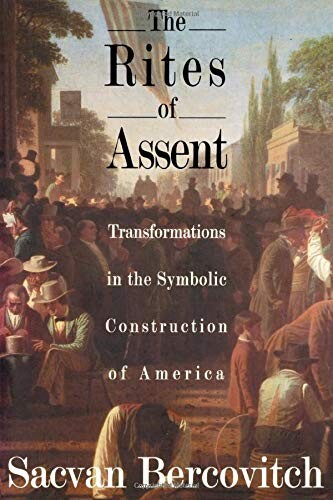 The rites of assent : transformations in the symbolic construction of America
