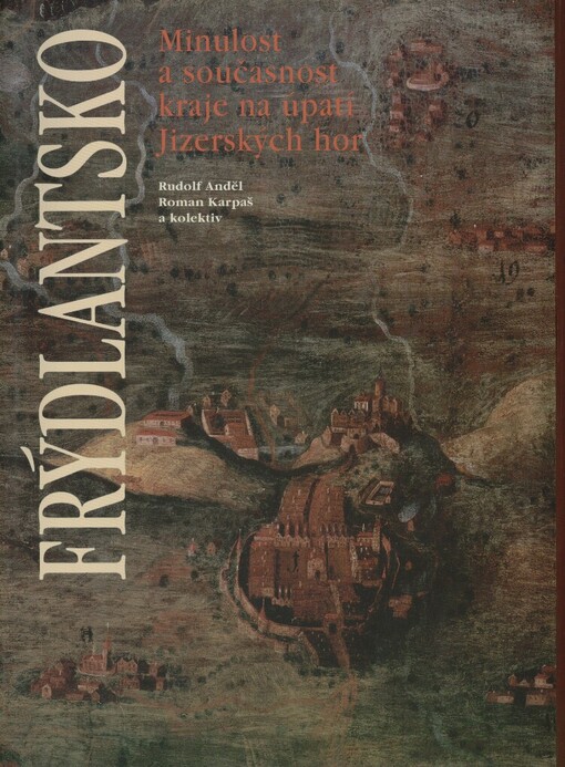 Frýdlantsko: minulost a současnost kraje na úpatí Jizerských hor