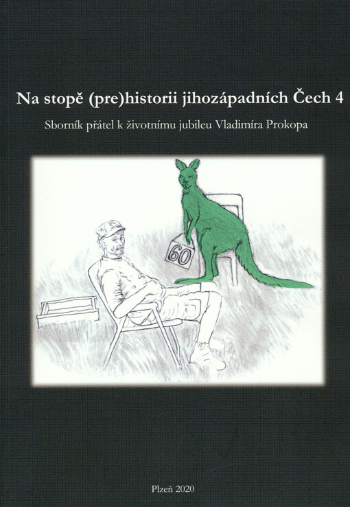 Na stopě (pre)historii jihozápadních Čech. 4, Sborník přátel k životnímu jubileu Vladimíra Prokopa