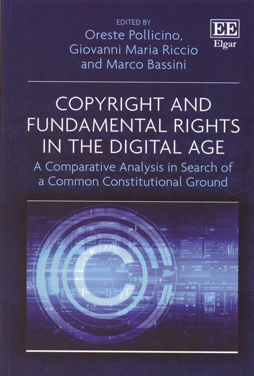 Copyright and fundamental rights in the digital age : a comparative analysis in search of a common constitutional ground