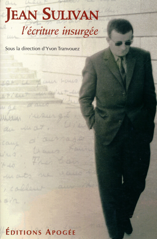 Jean Sulivan, l'écriture insurgée