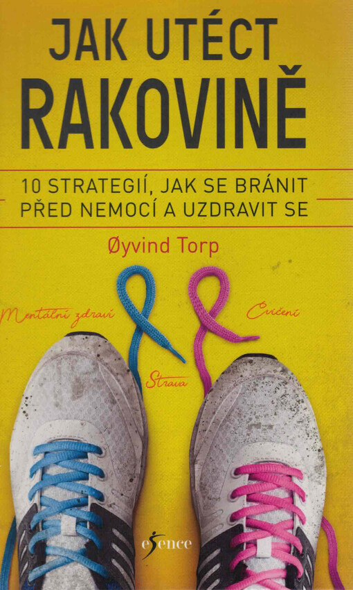 Jak utéct rakovině : 10 strategií, jak se bránit před nemocí a uzdravit se