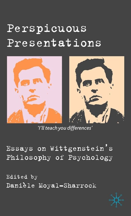 Perspicuous presentations : essays on Wittgenstein's philosophy of psychology