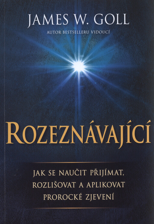 Rozeznávající : jak se naučit přijímat, rozlišovat a aplikovat prorocké zjevení