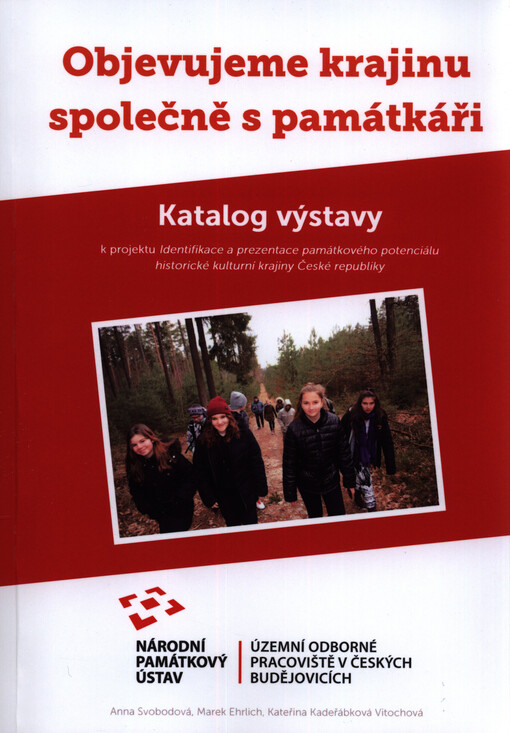 Objevujeme krajinu společně s památkáři : katalog výstavy k projektu Identifikace a prezentace památkového potenciálu historické kulturní krajiny České republiky