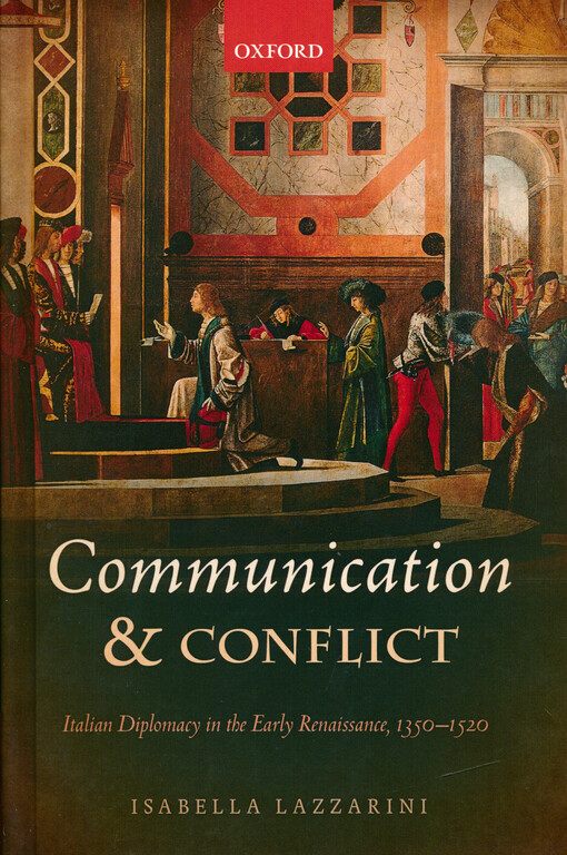 Communication and conflict : Italian diplomay in the early Renaissance, 1350-1520
