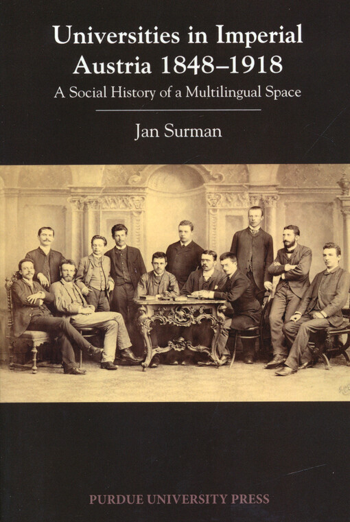 Universities in Imperial Austria, 1848-1918 : a social history of a multilingual space