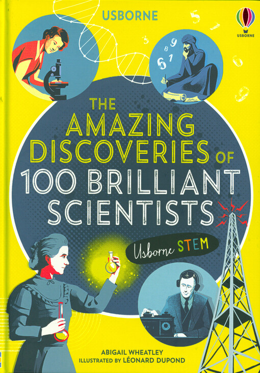 The amazing discoveries of 100 brilliant scientists