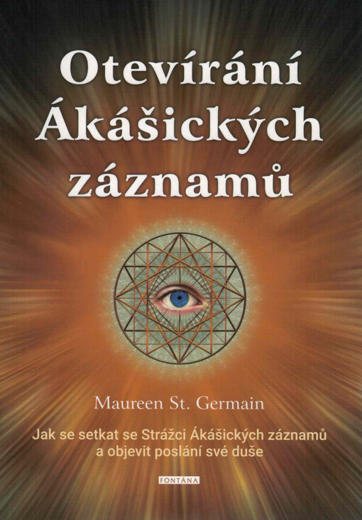 Otevírání Ákášických záznamů : jak se setkat se Strážci Ákášických záznamů a objevit poslání své duše