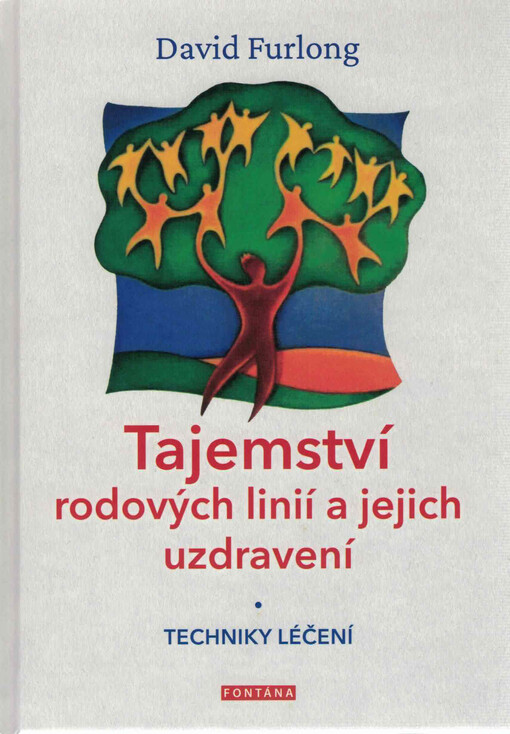 Tajemství rodových linií a jejich uzdravení : techniky léčení : jak navázat spojení se svými předky a uzdravit svůj současný život