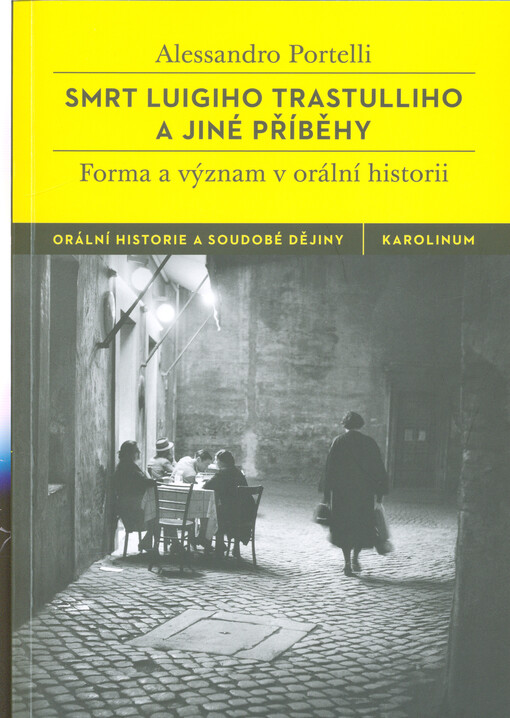 Smrt Luigiho Trastulliho a jiné příběhy : forma a význam v orální historii