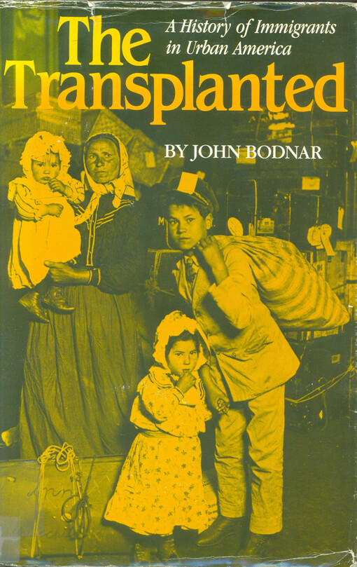 The transplanted : a history of immigrants in urban America