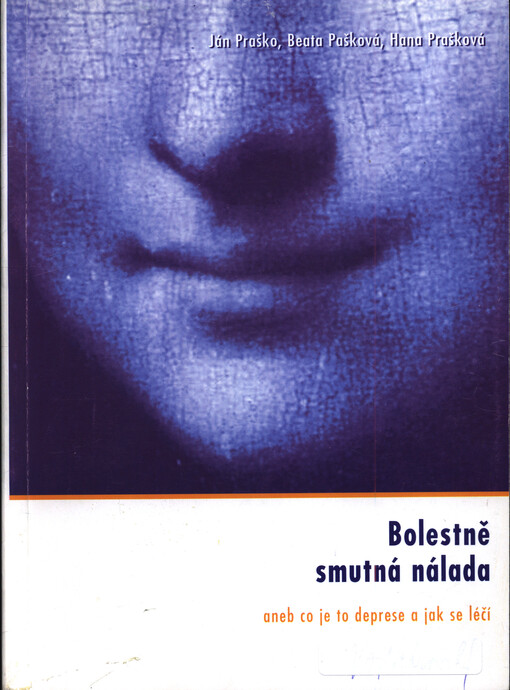 Bolestně smutná nálada, aneb, Co je to deprese a jak se léčí