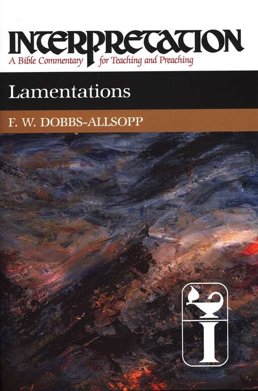 Lamentations: Interpretation: A Bible Commentary for Teaching and Preaching (Interpretation: A Bible Commentary for Teaching & Preaching)
