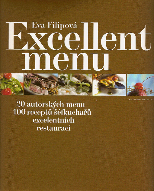 Excellent menu : 20 autorských menu : 100 receptů šéfkuchařů excelentních restaurací