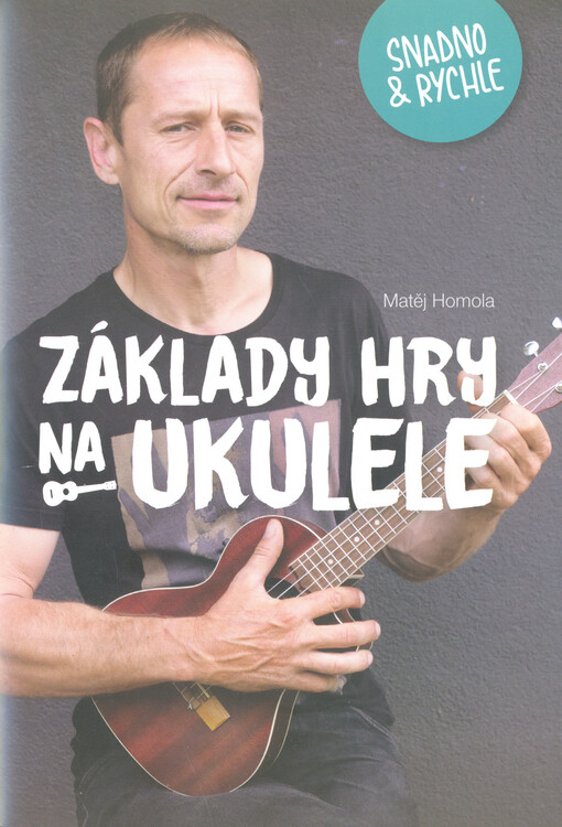 Základy hry na ukulele : snadno & rychle
